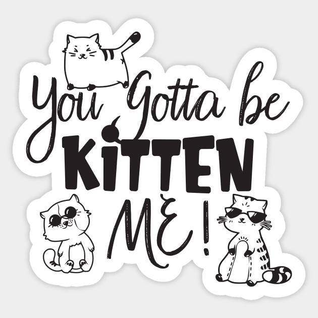 You Gotta Be Kitten Me Sticker by VintageArtwork